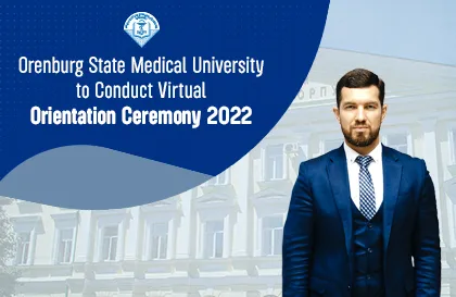 Orenburg State Medical University to Conduct Virtual Orientation Ceremony 2022
